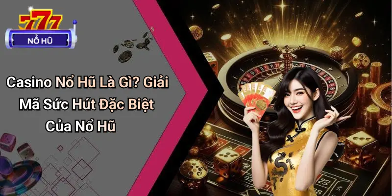 casino nổ hũ 1 Casino Nổ Hũ