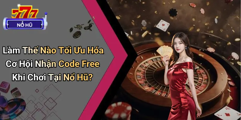 Nổ Hũ Nhận Code Free