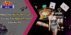 Mẹo Chơi Nổ Hũ An Toàn