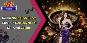 Nổ Hũ Nhận Code Free