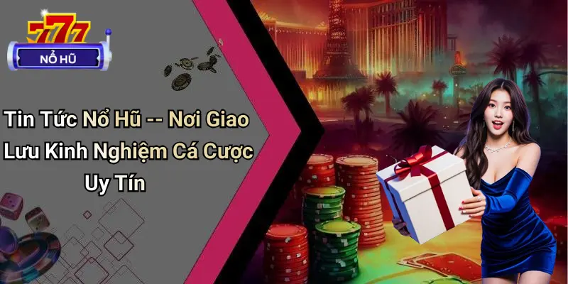 Tin Tức Nổ Hũ