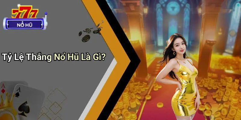 Tỷ Lệ Thắng Nổ Hũ: Phân Tích & Chiến Lược Thắng Lớn 1 Tỷ Lệ Thắng Nổ Hũ