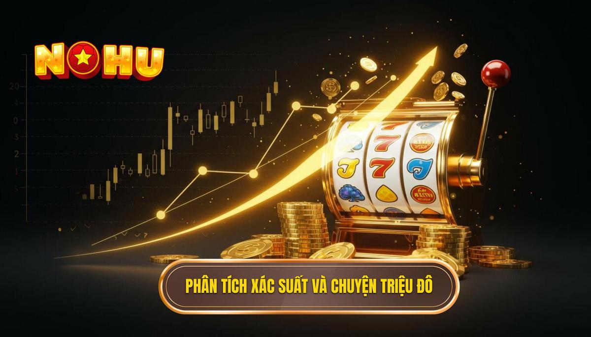 Nổ hũ triệu đô – sự thật hay ảo giác? | Phân tích chuyên sâu từ NỔ HŨ 2 2. Phân tích xác suất và những câu chuyện _triệu đô_ có thật