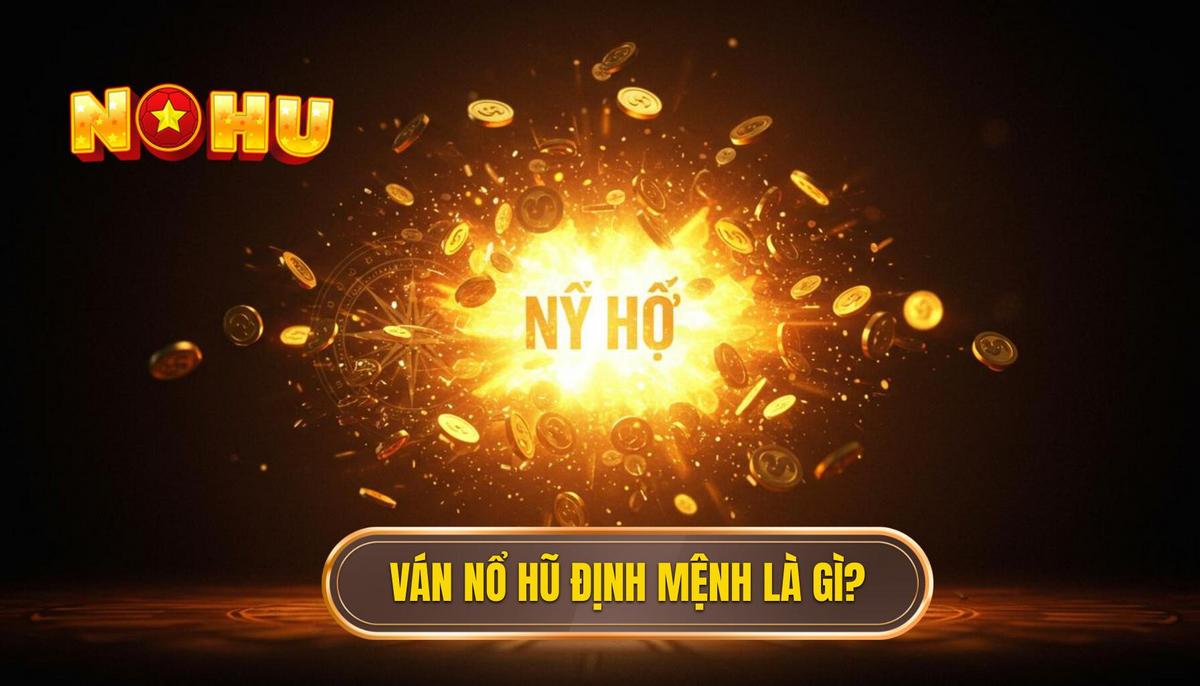 Ván Nổ Hũ Định Mệnh: Bí Mật Đằng Sau Cú Quay Đổi Đời | NỔ HŨ 1 Phần 1_ Định Nghĩa Ván Nổ Hũ Định Mệnh – Hơn Cả May Mắn