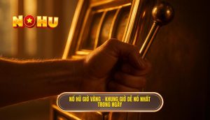 nổ hũ giờ vàng – khung giờ dễ nổ nhất trong ngày