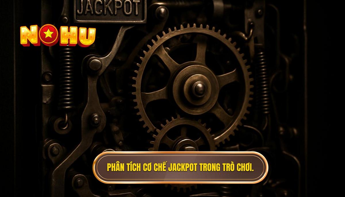 Phân tích cơ chế vận hành của Jackpot trong nổ hũ phong cách casino