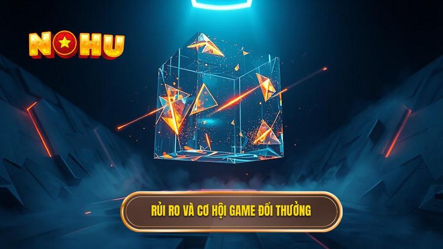 3. Rủi ro và cơ hội game đổi thưởng
