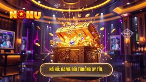 Nổ Hũ_ Game đổi thưởng uy tín.