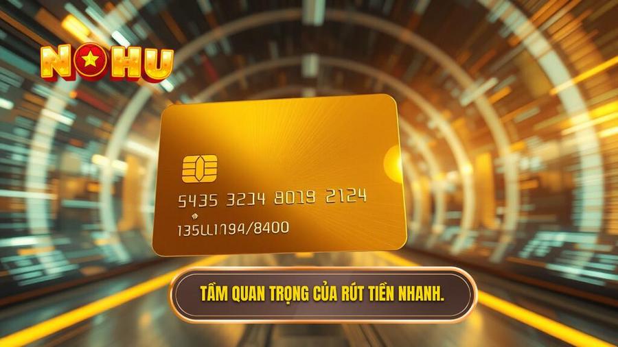 Tầm quan trọng của rút tiền nhanh.