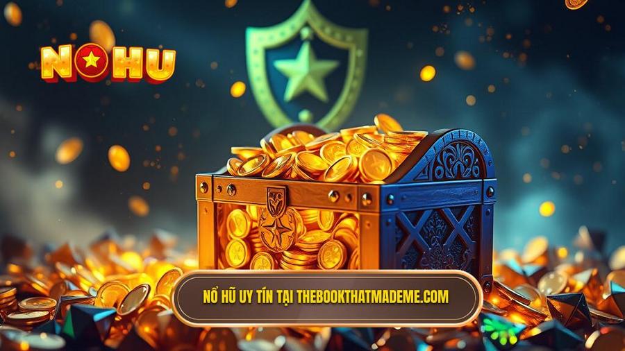 NỔ HŨ - Biểu tượng của sự tin cậy tại thebookthatmademe.com