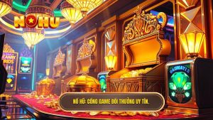 cổng game đổi thưởng uy tín