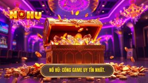 game nổ hũ đổi thưởng uy tín nhất hiện nay