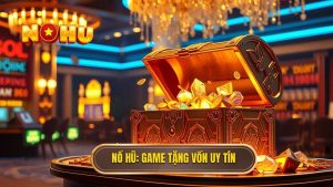 game nổ hũ tặng vốn khi đăng ký