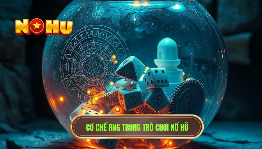 1. Cơ chế RNG trong trò chơi nổ hũ