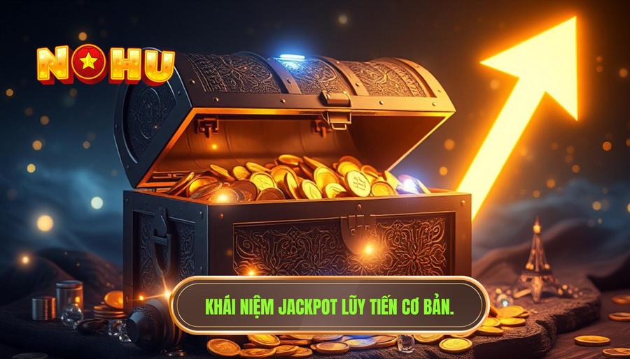 1. Khái niệm jackpot lũy tiến cơ bản.