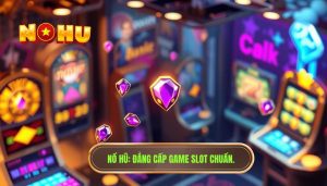 Cách chọn game slot phù hợp: Bí quyết từ chuyên gia NỔ HŨ